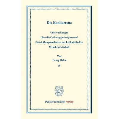 Die Konkurrenz., Taschenbuch von Georg Halm, Duncker & Humblot, 978-3-428-00565-9