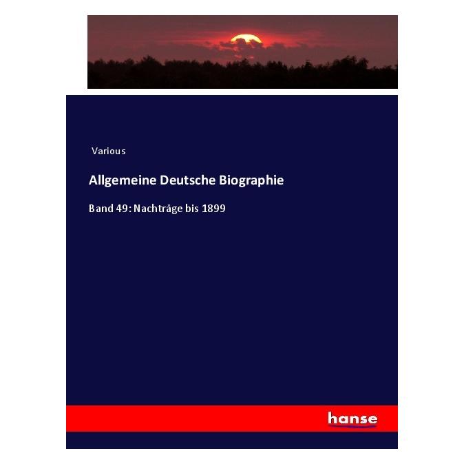 Hansebooks Allgemeine Deutsche Biographie (Deutsch, Softcover, Various) (56949456)