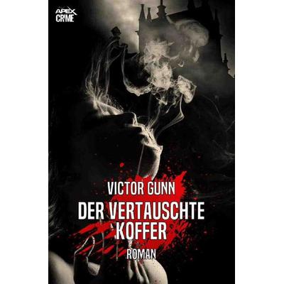 DER VERTAUSCHTE KOFFER, Taschenbuch von Victor Gunn, Epubli, 978-3-7531-1013-4