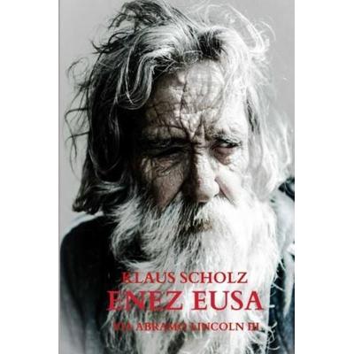 Enez Eusa, Gebundene Ausgabe von Klaus Scholz, Bookmundo, 978-94-037-6273-9