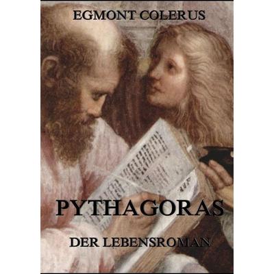Pythagoras - Ein Lebensroman, Taschenbuch von Egmont Colerus, Jazzybee Verlag, 978-3-8496-8682-6