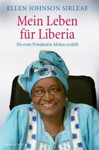 Ellen Johnson Sirleaf - Mein Leben für Liberia: Die erste Präsidentin Afrikas erzählt - Preis vom 13.10.2026 19:28:25 h