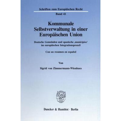 Kommunale Selbstverwaltung in einer Europäischen Union., Taschenbuch von Sigrid Zimmermann-Wienhues, Duncker & Humblot, 978-3-428-09142-3