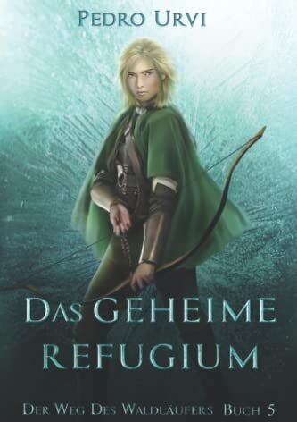 Pedro Urvi - Das geheime Refugium: Der Weg des Waldläufers, Buch 5 - Preis vom 15.10.2026 23:06:25 h