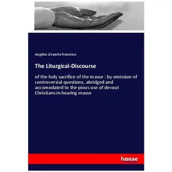 The Liturgical-Discourse, Sachbücher von Angelus à Sancto Francisco