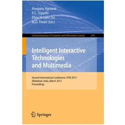 Intelligent Interactive Technologies and Multimedia, Fachbücher von M. D. Tiwari, R.C. Tripathi, Ellen Yi-Luen Do, Anupam Agrawal, Ellen, C Tripathi, R/Yi-Luen Do