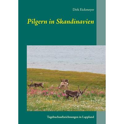 Pilgern in Skandinavien, Taschenbuch von Dirk Eickmeyer, BoD – Books on Demand, 978-3-7357-5973-3