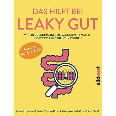 Das hilft bei Leaky Gut - Wie ein durchlässiger Darm uns krank macht und was wir dagegen tun können. Alles über Reizdarm & Co., Taschenbuch von Heike