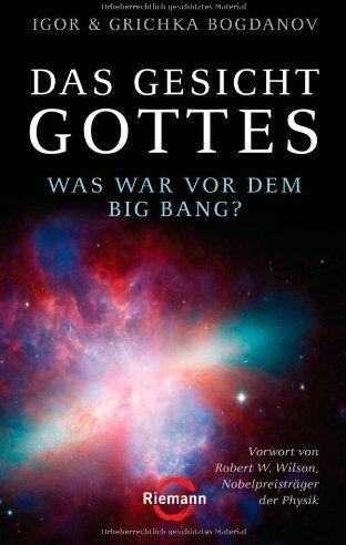 Bogdanov, Igor & Grichka - Das Gesicht Gottes: Was war vor dem Big Bang? - - Vorwort von Robert W. Wilson, Nobelpreisträger der Physik - Preis vom 11.10.2026 15:43:13 h
