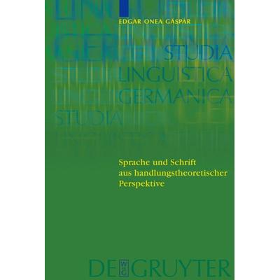 Sprache und Schrift aus handlungstheoretischer Perspektive, Gebundene Ausgabe von Victor Edgar Onea Gaspar, De Gruyter, 978-3-11-018958-2