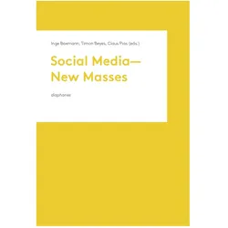 Social Media-New Masses, Fachbücher von Timon Beyes, Inge Baxmann, Pias Clause