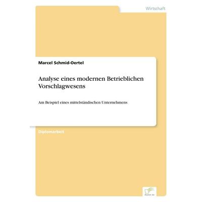 Analyse eines modernen Betrieblichen Vorschlagwesens, Taschenbuch von Marcel Schmid-Oertel, GRIN, 978-3-8386-0515-9