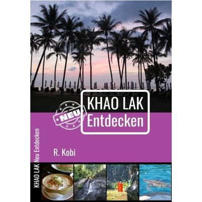 Khao Lak Neu Entdecken, Taschenbuch von R. Kobi,Corinne Kobi, Kobi, 978-3-033-09922-7
