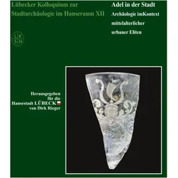 Lübecker Kolloquium zur Stadtarchäologie im Hanseraum XII, Fachbücher von Dirk Rieger
