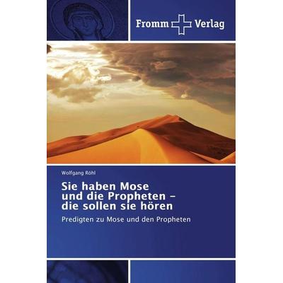Sie haben Mose und die Propheten - die sollen sie hören, Taschenbuch von Wolfgang Röhl, Fromm Verlag, 978-3-8416-0598-6