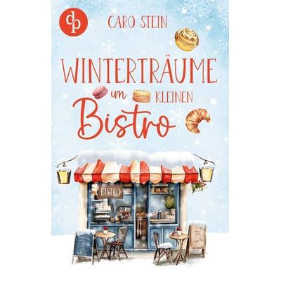 Winterträume im kleinen Bistro, Taschenbuch von Caro Stein, Dp Verlag, 978-3-690-90511-4