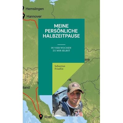 Meine persönliche Halbzeitpause, Taschenbuch von Sebastian Friedlin, BoD – Books on Demand, 978-3-7583-6886-8