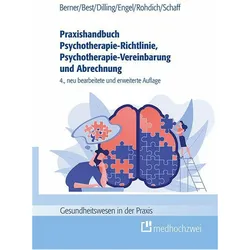 Praxishandbuch Psychotherapie-Richtlinie, Psychotherapie-Vereinbarung und Abrechnung, Ratgeber von Dieter Best, Julian Dilling, Christa Schaff, Barbara Berner, Janett Engel, Ruth Rohdich