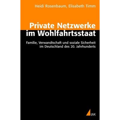 Private Netzwerke im Wohlfahrtsstaat, Taschenbuch von Heidi Rosenbaum,Elisabeth Timm, Uvk