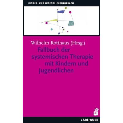 Fallbuch der Systemischen Therapie mit Kindern und Jugendlichen, Taschenbuch von , Carl-Auer Verlag GmbH, 978-3-8497-0351-6