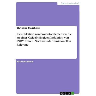 Identifikation von Promotorelementen, die zu einer CAR-abhängigen Induktion von INDY führen. Nachweis der funktionellen Relevanz, Taschenbuch von