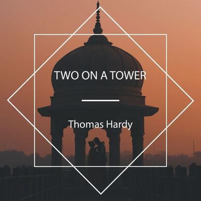 Two On A Tower - Thomas Hardy, Audio, 4067248375761