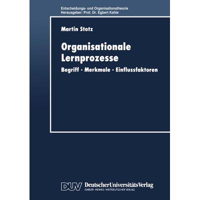 Organisationale Lernprozesse, Taschenbuch von Martin Stotz, Deutscher Universitätsverlag, 978-3-8244-0445-2