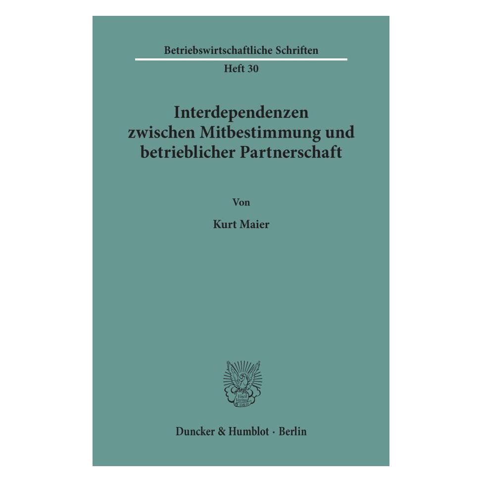 Duncker & Humblot Interdependenzen zwischen Mitbestimmung und betrieblicher Partnerschaft. (Deutsch, Softcover, Kurt Maier) (55343776)