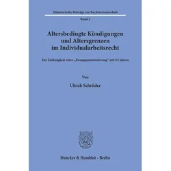 Altersbedingte Kündigungen und Altersgrenzen im Individualarbeitsrecht., Fachbücher von Ulrich Schröder