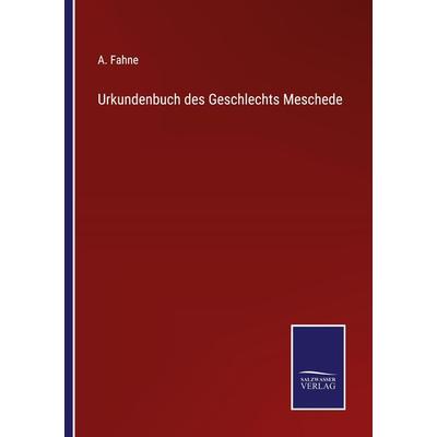 Urkundenbuch des Geschlechts Meschede, Taschenbuch von A. Fahne, Outlook, 978-3-375-07738-9