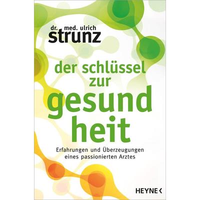 Der Schlüssel zur Gesundheit, Taschenbuch von Ulrich Strunz, Heyne, 978-3-453-64539-4