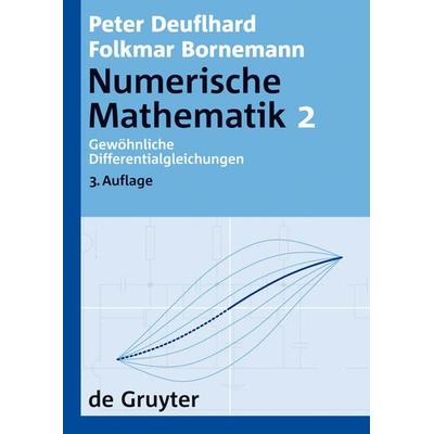 Numerische Mathematik / Gewöhnliche Differentialgleichungen, Gebundene Ausgabe von Peter Deuflhard,Folkmar Bornemann, De Gruyter, 978-3-11-020356-1