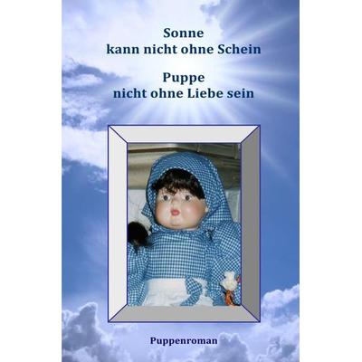 Sonne kann nicht ohne Schein -Puppen nicht ohne Liebe sein, Taschenbuch von L. Lachmann, Epubli, 978-3-8442-2595-2