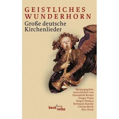 Geistliches Wunderhorn, Taschenbuch von Hansjakob Becker,Ansgar Franz,Jürgen Henkys, C.H. Beck