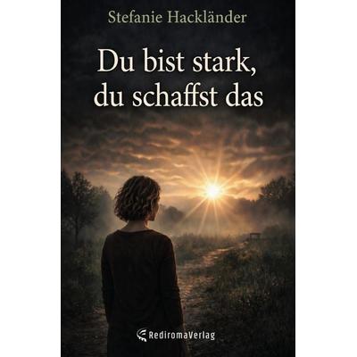 Du bist stark, du schaffst das, Taschenbuch von Stefanie Hackländer, Rediroma-Verlag, 978-3-96103-990-6