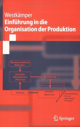 Engelbert Westk\Xe4Mper - Einführung In Die Organisation Der Produktion (Springer-Lehrbuch) (German Edition) - Preis vom 19.10.2026 19:33:35 h
