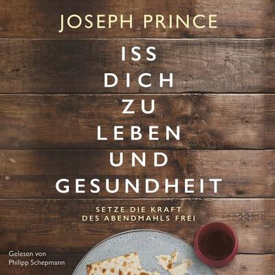 Iss dich zu Leben und Gesundheit - Joseph Prince, Audio, 9783959331340
