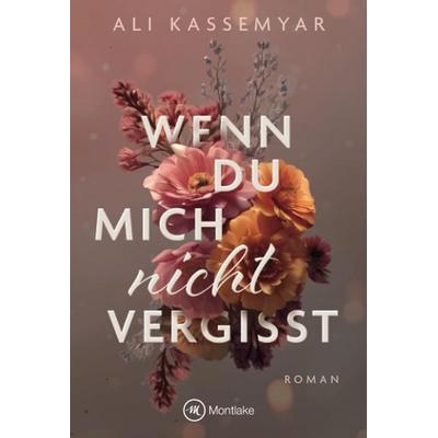 Wenn du mich nicht vergisst, Taschenbuch von Ali Kassemyar, Montlake Romance
