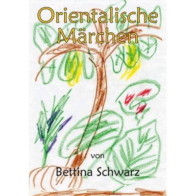 Orientalische Märchen, Taschenbuch von Bettina Schwarz, Twentysix Epic, 978-3-7407-8022-7