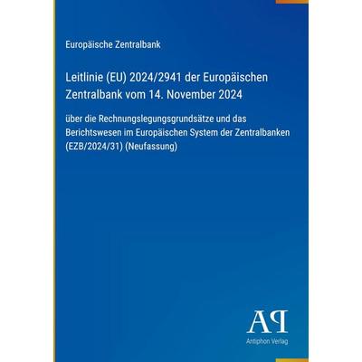 Leitlinie (EU) 2024/2941 der Europäischen Zentralbank vom 14. November 2024, Gebundene Ausgabe von Europäische Zentralbank, Antiphon Verlag,