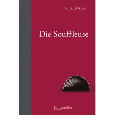 Die Souffleuse, Gebundene Ausgabe von Gerhard Köpf, Braumüller Verlag, 978-3-99200-350-1