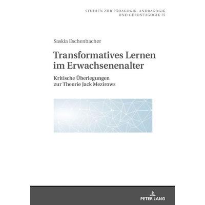 Transformatives Lernen im Erwachsenenalter, Gebundene Ausgabe von Saskia Eschenbacher, Peter Lang GmbH, Internationaler Verlag der Wissenschaften,