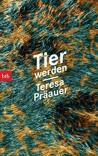 Teresa Präauer - Tier werden - Preis vom 11.10.2026 03:10:56 h