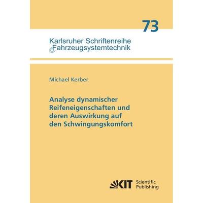 Analyse dynamischer Reifeneigenschaften und deren Auswirkung auf den Schwingungskomfort, Taschenbuch von Michael Kerber, KIT Scientific Publishing,