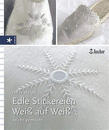 Janet Haigh - Edle Stickereien: Weiss auf Weiss: Leicht gemacht - Preis vom 11.10.2026 03:10:56 h