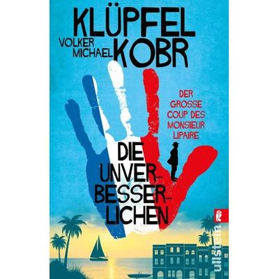 Die Unverbesserlichen – Der große Coup des Monsieur Lipaire, Taschenbuch von Volker Klüpfel,Michael Kobr, Ullstein Taschenbuch, 978-3-548-06844-2
