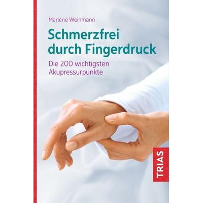 Schmerzfrei durch Fingerdruck, Taschenbuch von Marlene Weinmann, TRIAS, 978-3-432-11074-5