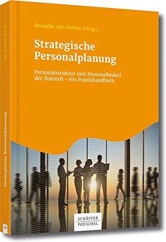 Benedikt Kettler - Strategische Personalplanung: Personalstruktur und Personalbedarf der Zukunft - ein Praxishandbuch - Preis vom 30.09.2026 09:01:18 h
