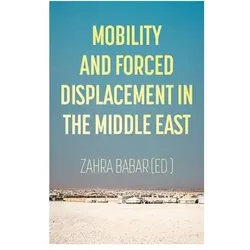 Mobility and Forced Displacement in the Middle East, Fachbücher von Zahra Babar