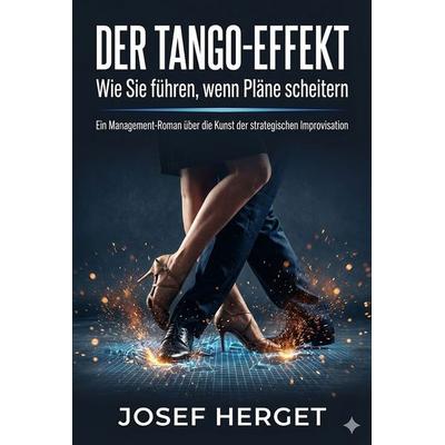 Der Tango-Effekt, Taschenbuch von Josef Herget, Excellence Edition, 978-3-903676-00-8